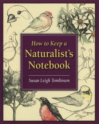 UNE Life Campus Books.: How To Keep A Naturalist's Notebook, ISBN ...